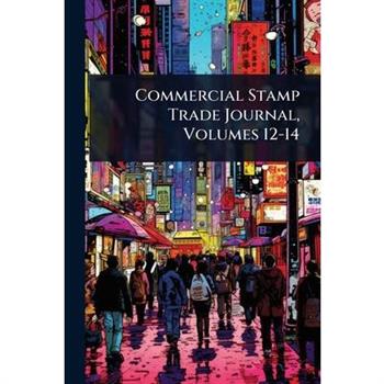 Commercial Stamp Trade Journal, Volumes 12-14