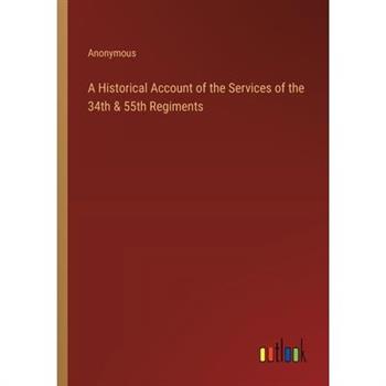 A Historical Account of the Services of the 34th & 55th Regiments
