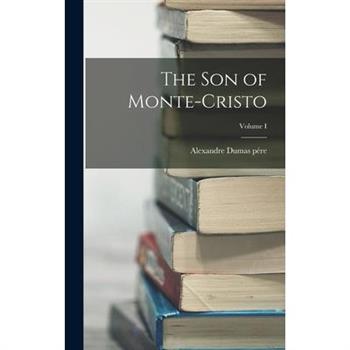 The Son of Monte-Cristo; Volume I