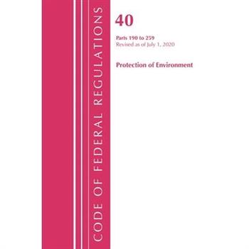 Code of Federal Regulations, Title 40 Protection of the Environment 190-259, Revised as of July 1, 2020