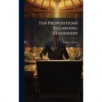Ten Propositions Regarding Leadership