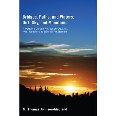 Bridges, Paths, and Waters; Dirt, Sky, and Mountains