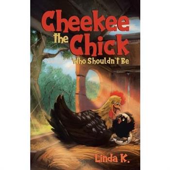 Cheekee the Chick Who Shouldn't Be