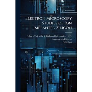 Electron Microscopy Studies of Ion Implanted Silicon