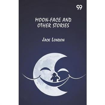 Moon-Face And Other Stories
