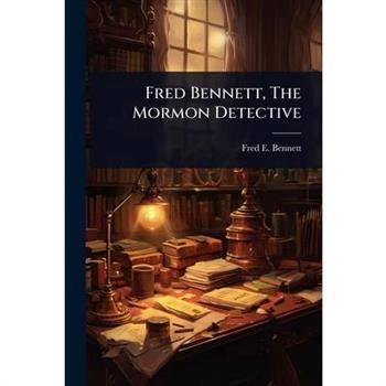 Fred Bennett, The Mormon Detective