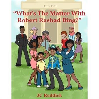 What's The Matter With Robert Rashad Bing?