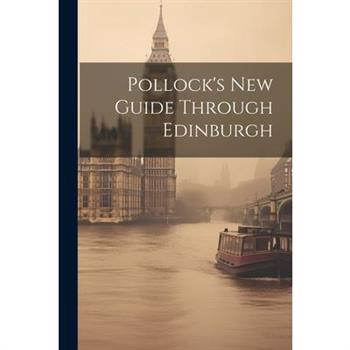 Pollock's New Guide Through Edinburgh