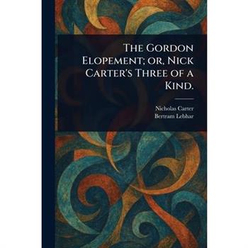 The Gordon Elopement; or, Nick Carter's Three of a Kind.