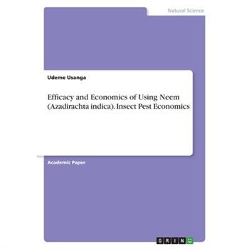 Efficacy and Economics of Using Neem (Azadirachta indica). Insect Pest Economics