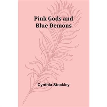 Pink Gods and Blue Demons