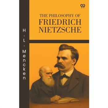 The Philosophy Of Friedrich Nietzsche