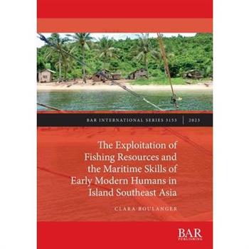 The Exploitation of Fishing Resources and the Maritime Skills of Early Modern Humans in Island Southeast Asia