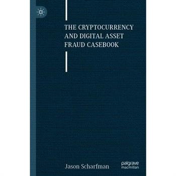 The Cryptocurrency and Digital Asset Fraud Casebook