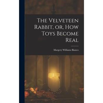 The Velveteen Rabbit, or, how Toys Become Real