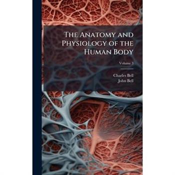 The Anatomy and Physiology of the Human Body