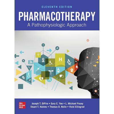 Pharmacotherapy: A Pathophysiologic Approach Eleventh Edition