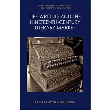 Life Writing and the Nineteenth-Century Literary Market
