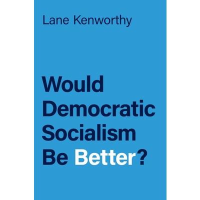 Would Democratic Socialism Be Better?