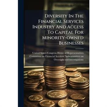 Diversity In The Financial Services Industry And Access To Capital For Minority-owned Businesses