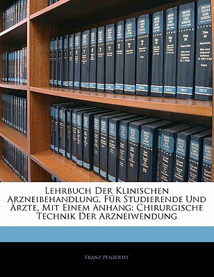 Lehrbuch Der Klinischen Arzneibehandlung, Fur Studierende Und Arzte, Mit Einem Anhang