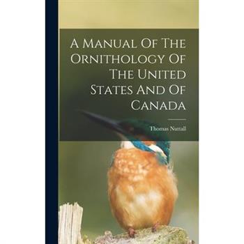 A Manual Of The Ornithology Of The United States And Of Canada