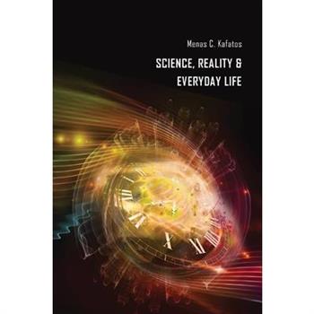 Science, Reality & Everyday Life