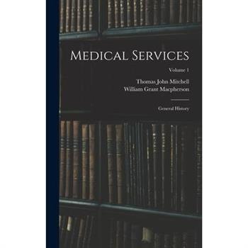 Medical Services; General History; Volume 1