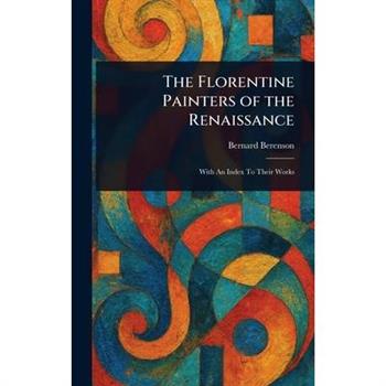 The Florentine Painters of the Renaissance