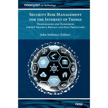 Security Risk Management for the Internet of ThingsTechnologies and Techniques for IoT Sec