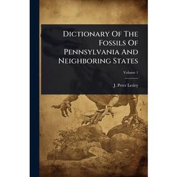 Dictionary Of The Fossils Of Pennsylvania And Neighboring States