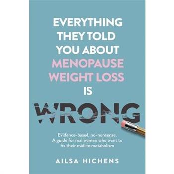 Everything They Told You About Menopause Weight Loss is Wrong