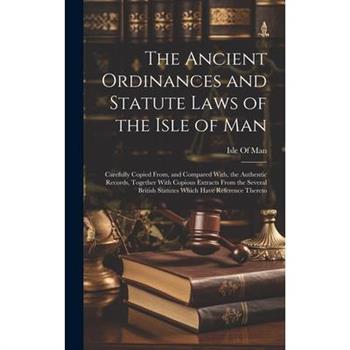 The Ancient Ordinances and Statute Laws of the Isle of Man