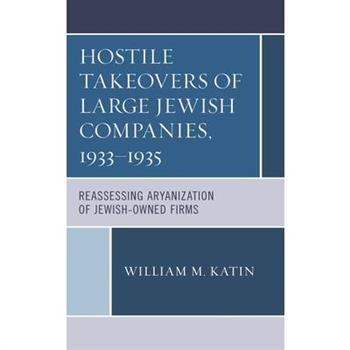 Hostile Takeovers of Large Jewish Companies, 1933-1935