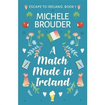 A Match Made in Ireland (Escape to Ireland, Book 1)