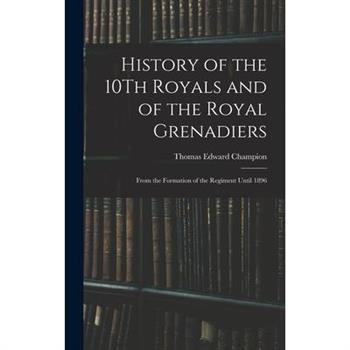 History of the 10Th Royals and of the Royal Grenadiers