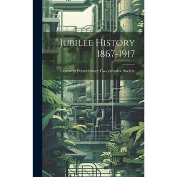 Jubilee History 1867-1917