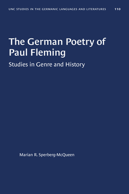The German Poetry of Paul FlemingTheGerman Poetry of Paul FlemingStudies in Genre and Hist