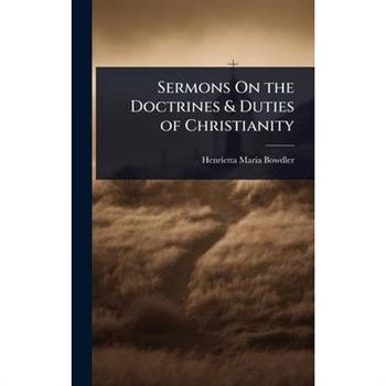 Sermons On the Doctrines & Duties of Christianity