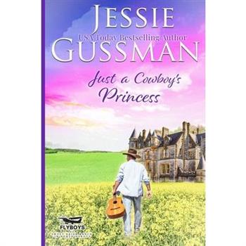 Just a Cowboy's Princess (Sweet Western Christian Romance Book 8) (Flyboys of Sweet Briar Ranch in North Dakota)