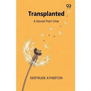 Transplanted A Novel Part One