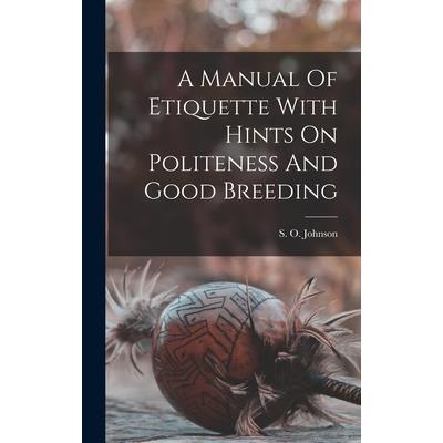 A Manual Of Etiquette With Hints On Politeness And Good Breeding