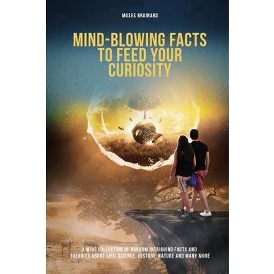 Mind-Blowing Facts to Feed Your Curiousity