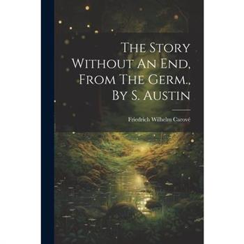 The Story Without An End, From The Germ., By S. Austin