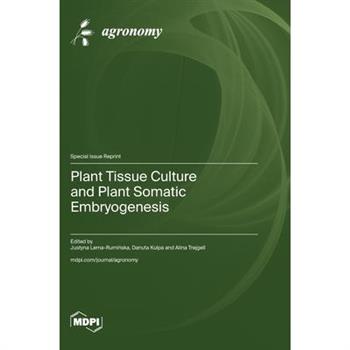 Plant Tissue Culture and Plant Somatic Embryogenesis