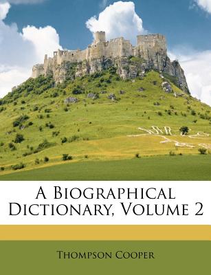 A Biographical Dictionary, Volume 2