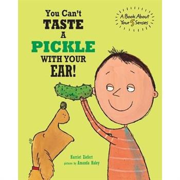 You Can’t Taste a Pickle With Your Ear
