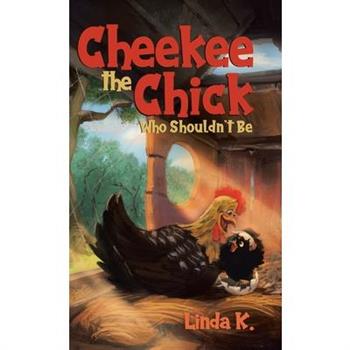 Cheekee the Chick Who Shouldn't Be