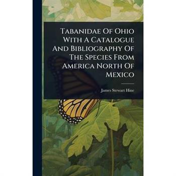 Tabanidae Of Ohio With A Catalogue And Bibliography Of The Species From America North Of Mexico
