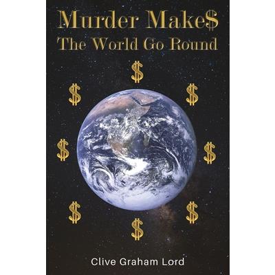 Murder Make$ The World Go Round